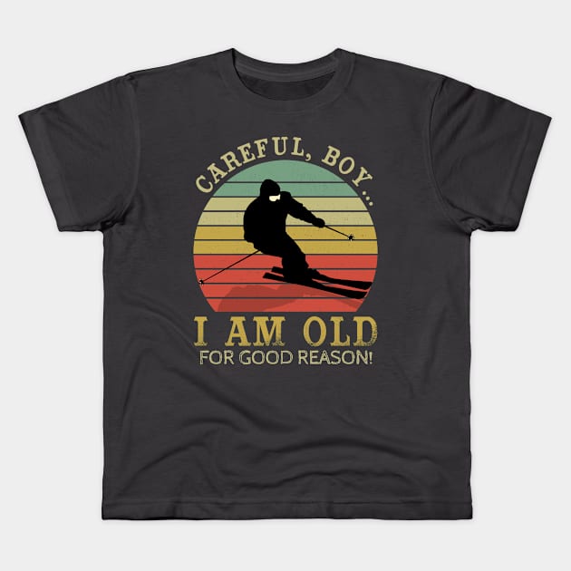 Careful Boy I’m this Old For A Reason - Skiing Kids T-Shirt by dreadtwank